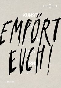 Produktbild: Emp&ouml;rt Euch! Kunst in Zeiten des Zorns