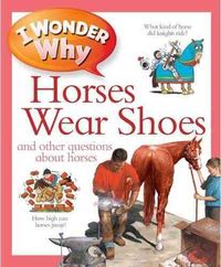 Produktbild: I Wonder Why Horses Wear Shoes: And Other Questions about Horses