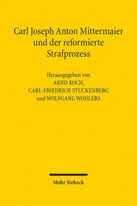 Produktbild: Carl Joseph Anton Mittermaier und der reformierte Strafprozess