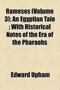 Produktbild: Rameses (Volume 3); An Egyptian Tale; With Historical Notes of the Era of the Pharaohs