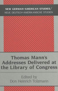 Produktbild: Thomas Mann&rsquo;s Addresses Delivered at the Library of Congress