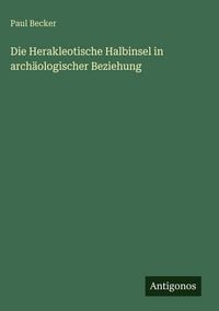 Produktbild: Die Herakleotische Halbinsel in arch&auml;ologischer Beziehung