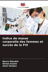 Produktbild: Indice de masse corporelle des femmes et succ&egrave;s de la FIV