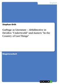 Produktbild: Garbage as Literature - Abfallmotive in DeLillos "Underworld" und Austers "In the Country of Last Things"