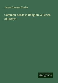 Produktbild: Common-sense in Religion. A Series of Essays
