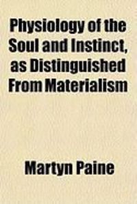 Produktbild: Physiology of the Soul and Instinct, as Distinguished from Materialism