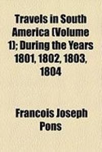 Produktbild: Travels in South America (Volume 1); During the Years 1801, 1802, 1803, 1804