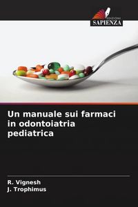 Produktbild: Un manuale sui farmaci in odontoiatria pediatrica