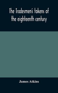 Produktbild: The Tradesmen'S Tokens Of The Eighteenth Century
