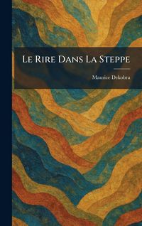Produktbild: Le Rire Dans La Steppe