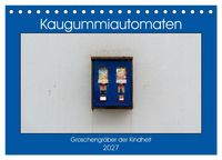 Produktbild: Kaugummiautomaten (Tischkalender 2027 DIN A5 quer), CALVENDO Monatskalender