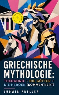 Produktbild: Griechische Mythologie: Theogonie + Die G&ouml;tter + Die Heroen (Kommentiert)