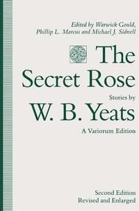 Produktbild: The Secret Rose, Stories by W. B. Yeats: A Variorum Edition