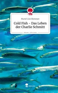 Produktbild: Cold Fish - Das Leben der Charlie Schmitt. Life is a Story - story.one