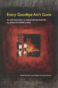 Produktbild: Every Goodbye Ain't Gone: An Anthology of Innovative Poetry by African Americans
