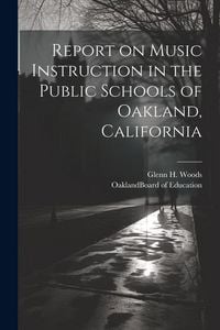 Produktbild: Report on Music Instruction in the Public Schools of Oakland, California
