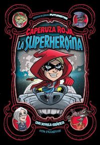 Produktbild: Caperuza Roja, La Superhero&iacute;na: Una Novela Gr&aacute;fica (Red Riding Hood, Superhero: A Graphic Novel)