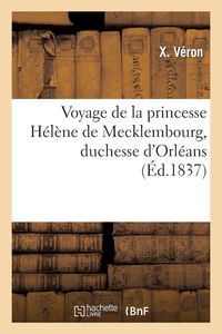 Produktbild: Voyage de la princesse H&eacute;l&egrave;ne de Mecklembourg, duchesse d'Orl&eacute;ans