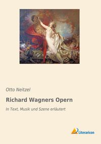 Bild vom Artikel Richard Wagners Opern vom Autor Otto Neitzel