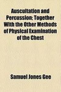 Produktbild: Auscultation and Percussion; Together with the Other Methods of Physical Examination of the Chest