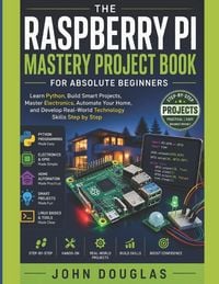 Produktbild: The Raspberry Pi Mastery Project Book for Absolute Beginners