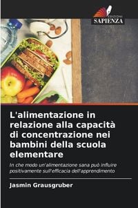 Produktbild: L'alimentazione in relazione alla capacit&agrave; di concentrazione nei bambini della scuola elementare
