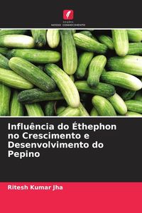 Produktbild: Influ&ecirc;ncia do &Eacute;thephon no Crescimento e Desenvolvimento do Pepino