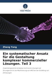 Produktbild: Ein systematischer Ansatz f&uuml;r die Gestaltung komplexer kommerzieller L&ouml;sungen. Teil 3