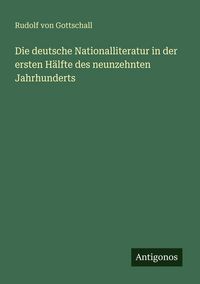 Produktbild: Die deutsche Nationalliteratur in der ersten H&auml;lfte des neunzehnten Jahrhunderts