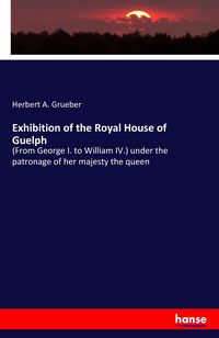 Produktbild: Exhibition of the Royal House of Guelph
