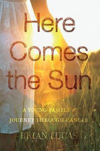 Produktbild: Here Comes the Sun: A Young Family's Journey Through Cancer