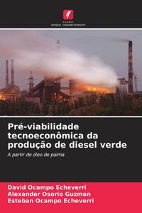 Produktbild: Pr&eacute;-viabilidade tecnoecon&ocirc;mica da produ&ccedil;&atilde;o de diesel verde