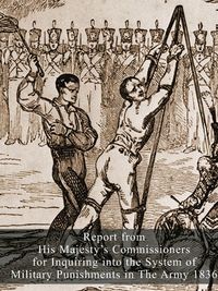 Produktbild: Report from His Majesty's Commissioners for Inquiring into the System of Military Punishments in The Army 1836