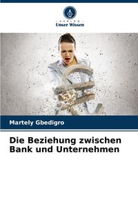 Produktbild: Die Beziehung zwischen Bank und Unternehmen