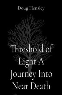 Produktbild: Threshold of Light A Journey Into Near Death Experience