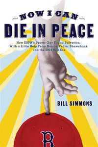 Produktbild: Now I Can Die in Peace: How ESPN's Sports Guy Found Salvation, with a Little Help from Nomar, Pedro, Shawshank, and the 2004 Red Sox