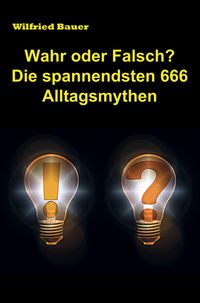 Produktbild: Wahr oder falsch? Die spannendsten 666 Alltagsmythen