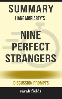 Produktbild: Summary: Liane Moriarty's Nine Perfect Strangers