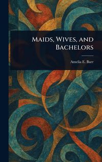 Produktbild: Maids, Wives, and Bachelors