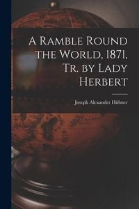 Produktbild: A Ramble Round the World, 1871, Tr. by Lady Herbert