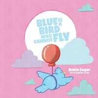 Produktbild: Blue is a Bird Who Cannot Fly