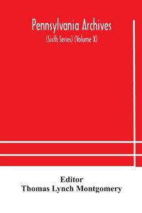 Produktbild: Pennsylvania Archives (Sixth Series) (Volume X)
