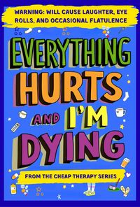 Produktbild: Everything Hurts And I'm Dying (The Cheap Therapy Series)