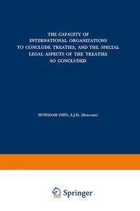 Produktbild: The Capacity of International Organizations to Conclude Treaties, and the Special Legal Aspects of the Treaties so Concluded