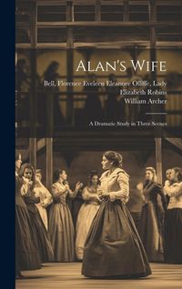 Produktbild: Alan's Wife; a Dramatic Study in Three Scenes