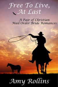 Produktbild: Free To Live, At Last: A Pair of Christian Mail Order Bride Romances