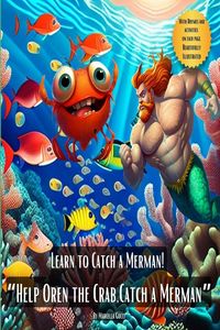 Produktbild: Learn to Catch a Merman! "Help Oren the Crab, catch a Merman" (Picture Books, #14)
