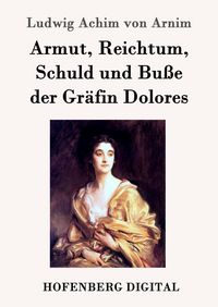 Produktbild: Armut, Reichtum, Schuld und Bu&szlig;e der Gr&auml;fin Dolores