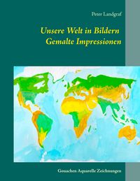 Produktbild: Unsere Welt in Bildern Gemalte Impressionen