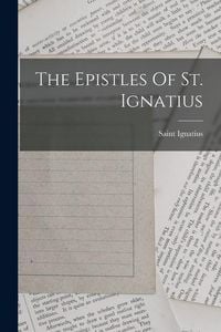 Produktbild: The Epistles Of St. Ignatius